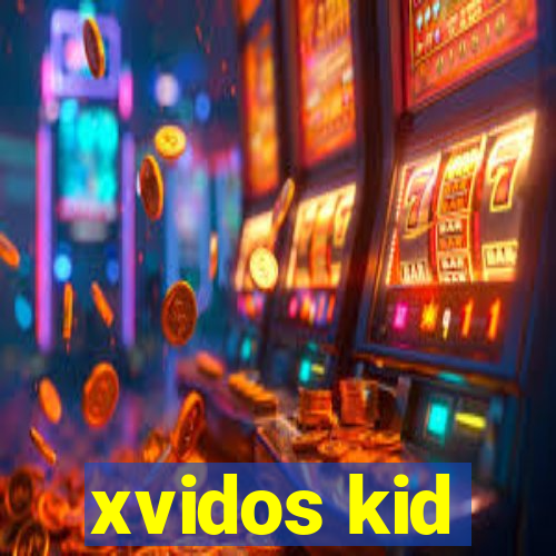 xvidos kid